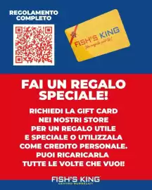 Volantino Fish's King Pagina 5: REGOLAMENTO COMPLETO FISH'S KING Un regale perte! FAI UN REGALO SPECIALE! RICHIEDI LA GIFT