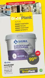 Brico folder Pagina 7: Prijzen geldig t.e.m. 8/11/2026 BIJ BricoPlanit ALTIJD meer inspiratie meer keuze meer voorraad meer