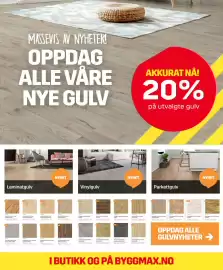 Byggmax kundeavis Side 2: MASSEVIS AV NYHETER! OPPDAG ALLE VÅRE NYE GULV AKKURAT NÅ! 20% på utvalgte gulv Laminatgulv NYHET