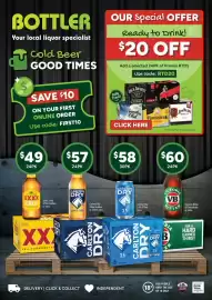 Bottler catalogue Page 1: BOTTLER Your local liquor specialist $ Cold Beer GOOD TIMES SAVE $10 ON YOUR FIRST ONLINE ORDER