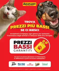 Volantino Arcaplanet Pagina 2: RCAPLANET. Pets People Planet TROVA PREZZI PIÙ BASSI SE CI RIESCI Arcaplanet si impegna ogni