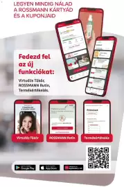 Rossmann akciós újság Oldal 9: LEGYEN MINDIG NÁLAD A ROSSMANN KÁRTYÁD ÉS A KUPONJAID Fedezd fel az új funkciókat: Virtuális