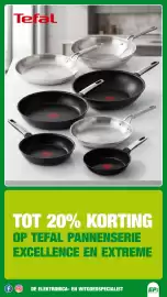 EP folder Pagina 5: Tefal Tefal Tefal Tefal TOT 20% KORTING OP TEFAL PANNENSERIE EXCELLENCE EN EXTREME Ο DE ELEKTRONICA- EN