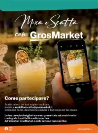 Volantino GrosMarket Pagina 4: Mica Scatte con GrosMarket Come partecipare? Scatta la foto dei tuoi migliori cocktails