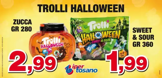 Volantino Iper Tosano settimana 43 Pagina 5: OFFERTA VALIDA FINO AD ESAURIMENTO SCORTE - FOTO INDICATIVA ZUCCA GR 280 TROLLI