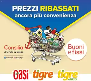 Volantino Oasi Pagina 1: PREZZI RIBASSATI ancora più convenienza Consilia difende la spesa f@oasitigre @oasi_tigre Conta