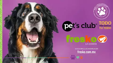 Folleto Fresko Página 1: 100% GARANTIZADO pet's club® fresko LA COMER TODO PARA QUIEN ES TU TODO 23 DE OCTUBRE AL 5 DE