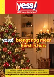 Yess folder Pagina 1: GELDIG TOT EN MET 21/12 yess! MAXI keuze, MINI prijzen! yess! brengt nog meer kerst in huis Dit is een