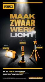 BOUWMAAT folder Pagina 9: DEWALT MAAK ZWAAR WERK LICHT DCL077-XJ T.W.V. €155 GRATIS c DEWALT 12V DEY Xt DCL050-XJ T.W.V. €82