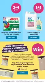 Plein.nl folder week 44 Pagina 3: 2+4 gratis 1+1 gratis 15 THE ARIEL BIG ONE ORIGINAL 1 =23 PODS Ariel 3in1 Wasmiddel Pods