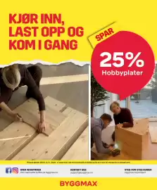 Byggmax kundeavis uke 44 Side 2: KJØR INN, LAST OPP OG KOM I GANG SPAR 25% Hobbyplater Prisene gjelder 28/10.-2./11. 2026