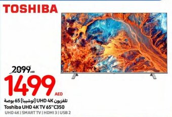 Carrefour Toshiba UHD 4K TV 65"C350 offer