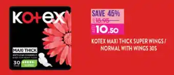 E City KOTEX MAXI THICK SUPER WINGS/ NORMAL WITH WINGS 30S offer