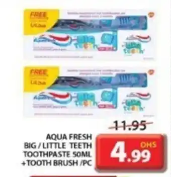 Grand Mall Sharjah AQUA FRESH BIG LITTLE TEETH TOOTHPASTE SOML +TOOTH BRUSH PC offer