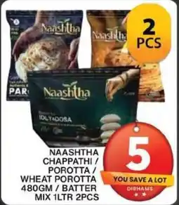 Grand Mall Sharjah NAASHTHA CHAPPATHI / POROTTA / WHEAT POROTTA 480GM / BATTER MIX 1LTR 2PCS offer