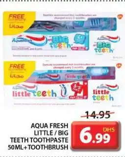 Grand Mall Sharjah AQUA FRESH LITTLE/BIG TEETH TOOTHPASTE 50ML+TOOTHBRUSH offer