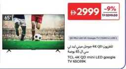 Carrefour TCL 4K QD mini LED google TV 65C69K offer