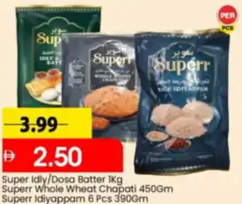 Mark & Save Super Idly/Dosa Batter, Superr Whole Wheat Chapati, Superr Idiyappam offer