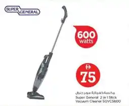 Nesto Super General 2 in 1 Stick Vacuum Cleaner SGVCS600 offer