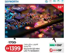 Lulu Hypermarket Skyworth QD-Mini LED TV 55X6600H offer