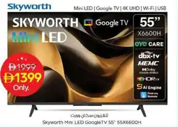 Nesto Skyworth Mini LED GoogleTV 55" 55X6600H offer