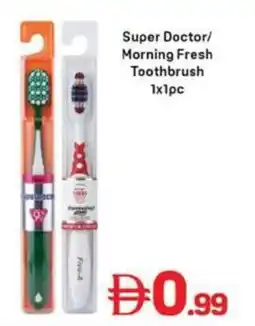 Day To Day Super Doctor/ Morning Fresh Toothbrush offer