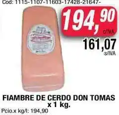 Maxiconsumo Fiambre De Cerdo Don Tomas x 1kg oferta