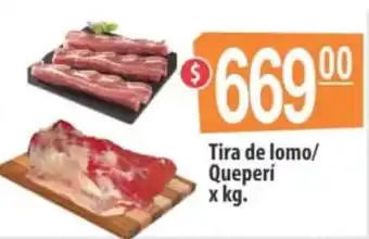Autoservicio Capo Tira de lomo/Queperí x kg. oferta