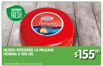 Jumbo Queso pategrás la paulina horma x 100g oferta