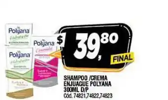 Supermercados Yaguar POLYANA SHAMPOO/CREMA ENJUAGUE 300ml D/P oferta