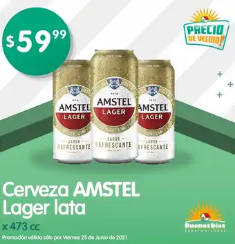 Supermercados Buenos Días Amstel Cerveza Lager lata x 473cc oferta