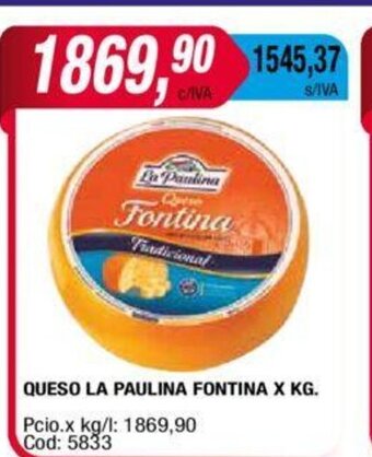 Maxiconsumo Queso la Paulina Fontina x kg oferta