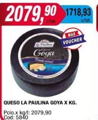 Maxiconsumo Queso La Paulina Goya x Kg oferta