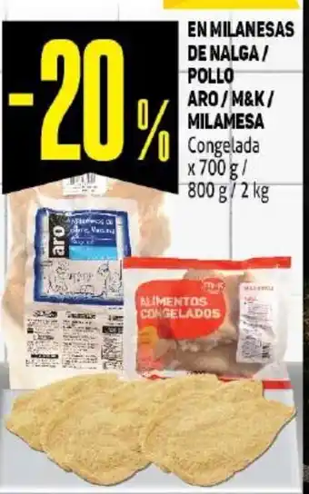 Makro En Milanesas De Nalga/Pollo Aro/M&K/Milamesa Congelada x 700g oferta