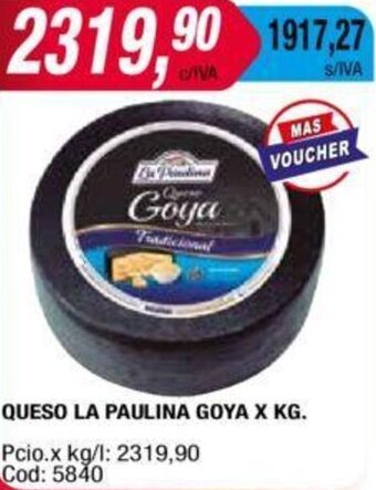 Maxiconsumo Queso La Paulina Goya oferta