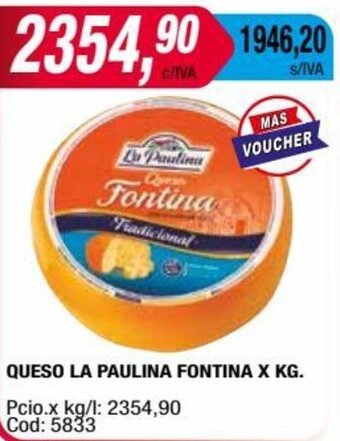 Maxiconsumo QUESO LA PAULINA FONTINA X KG. oferta