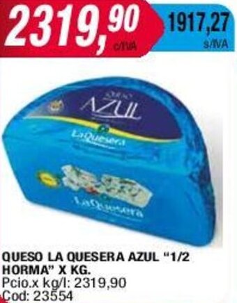 Maxiconsumo QUESO LA QUESERA AZUL "1/2 HORMA" X KG. oferta