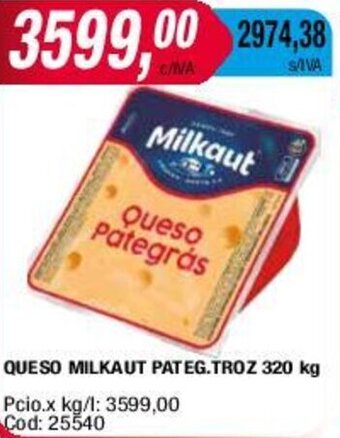 Maxiconsumo QUESO MILKAUT PATEG.TROZ 320 kg oferta