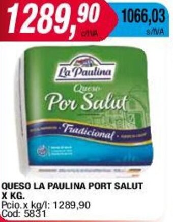 Maxiconsumo QUESO LA PAULINA PORT SALUT X KG. oferta