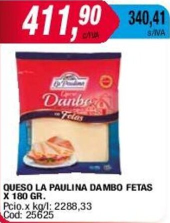 Maxiconsumo QUESO LA PAULINA DAMBO FETAS X 180 GR. oferta