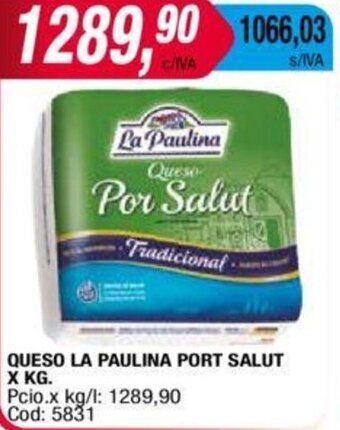 Maxiconsumo QUESO LA PAULINA PORT SALUT X KG. oferta