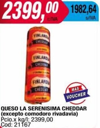 Maxiconsumo QUESO LA SERENISIMA CHEDDAR (excepto comodoro rivadavia) oferta