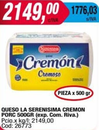 Maxiconsumo QUESO LA SERENISIMA CREMON PORC 500GR (exp. Com. Riva.) oferta