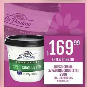 Supermercados Todo Ciboulette Queso Crema La Paulina 250g oferta
