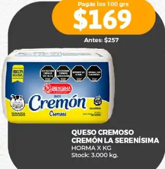 Supermercados Tadicor QUESO CREMOSO CREMÓN LA SERENÍSIMA HORMA X KG Stock: 3.000 kg. oferta