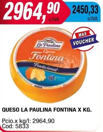 Maxiconsumo QUESO LA PAULINA FONTINA X KG. oferta