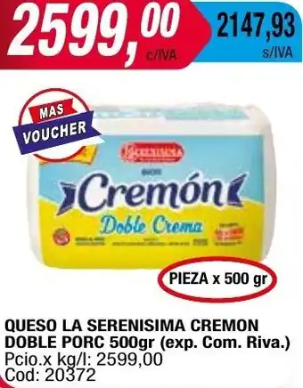 Maxiconsumo QUESO LA SERENISIMA CREMON DOBLE PORC 500gr (exp. Com. Riva.) oferta