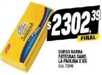 Supermercados Yaguar QUESO BARRA PATEGRAS SAND. LA PAULINA X KG oferta