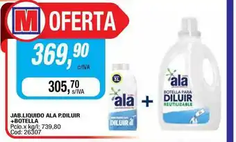 Maxiconsumo Ala P. Diluir + Botella Jab. Liquido oferta