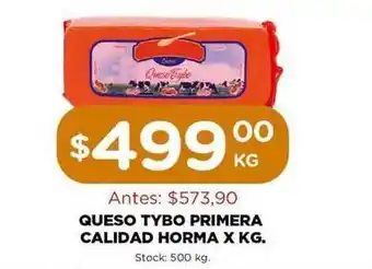 Super MAMI Queso Tybo Primera Calidad Horma x Kg. oferta